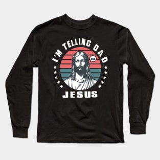 I'm Telling Dad Retro Vintage Religious Christian Jesus Long Sleeve T-Shirt